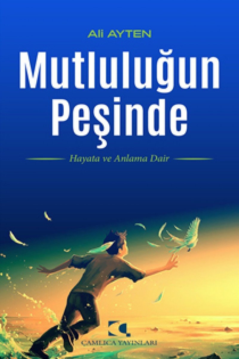 Mutlulugun pesinde : hayata ve anlama dair