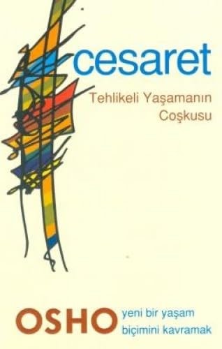 Cesaret tehlikeli yaşamın coşkusu