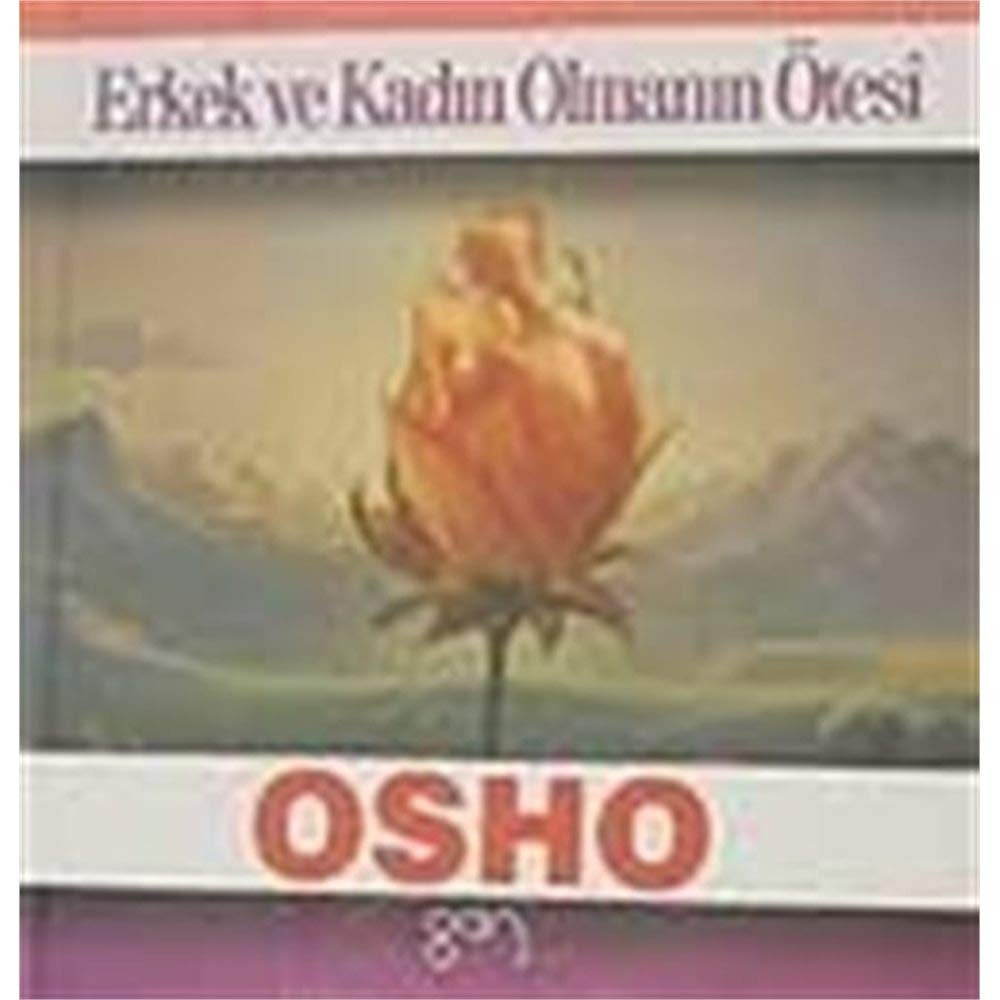 Osho - Erkek ve Kadin Olmanin Otesi
