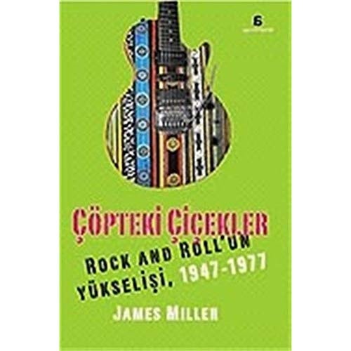Çöpteki Çiçekler Rock And Roll'un Yükselişi,1947-1977