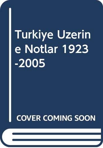 Turkiye Uzerine Notlar 1923-2005