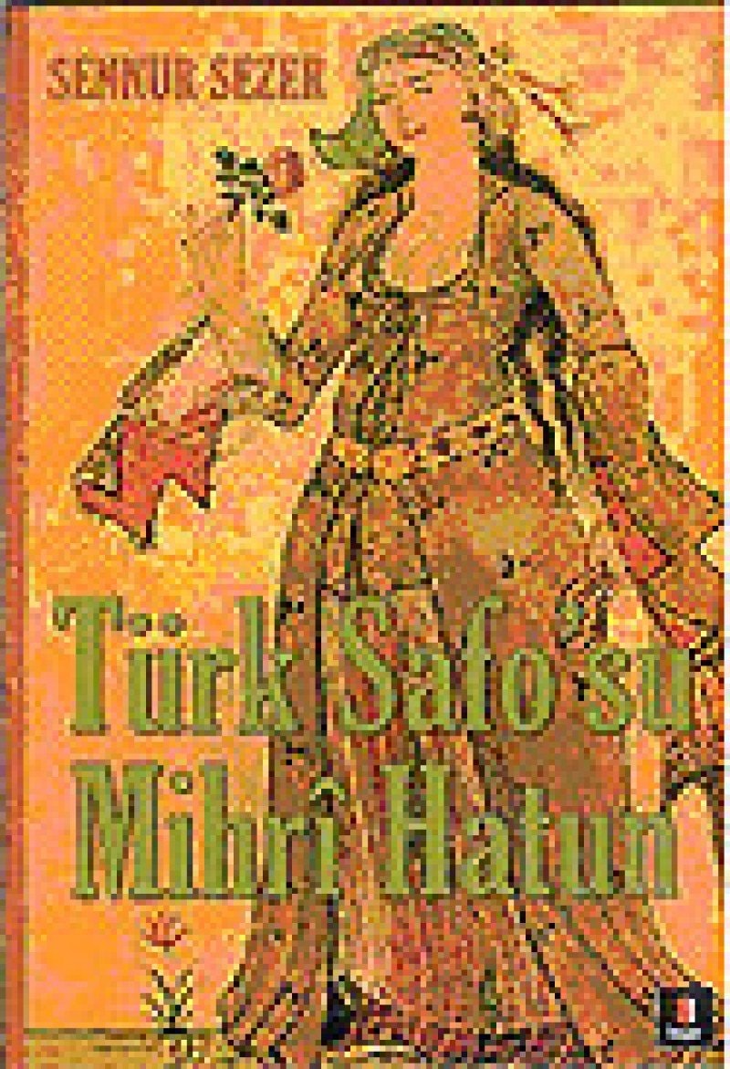 Türk Safo'su Mihri Hatun Divan edebiyatının tek kadın şairinin yaşamöyküsü