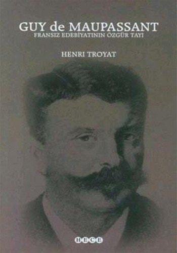 Guy de Maupassant Fransız edebiyatının özgür tayı