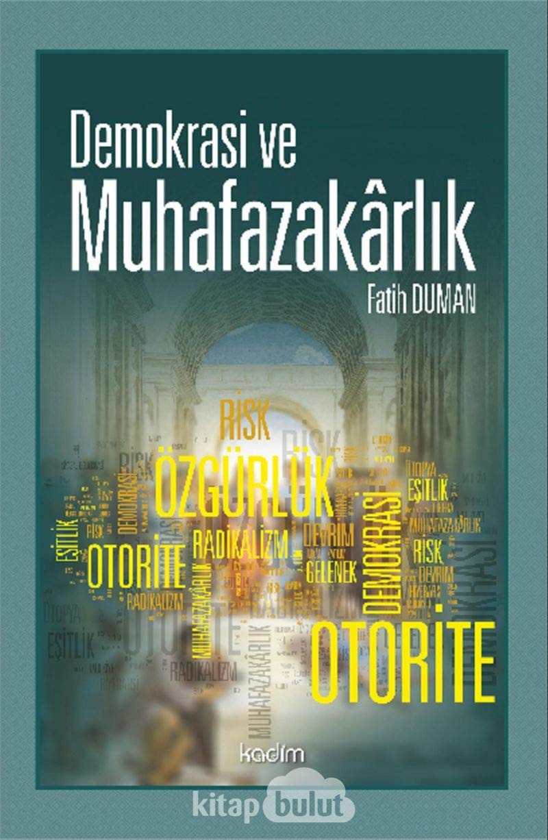 Demokrasi ve Muhafazakarlik Gerilim, Risk ve Imkanlar