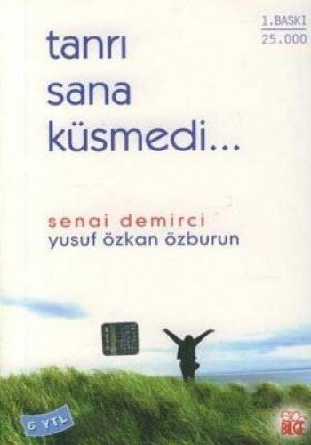 Tanrı sana küsmedi