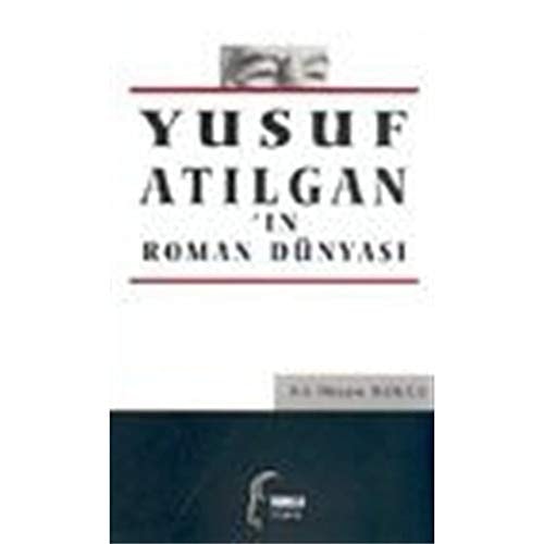 Yusuf Atilgan'in Roman Dunyasi