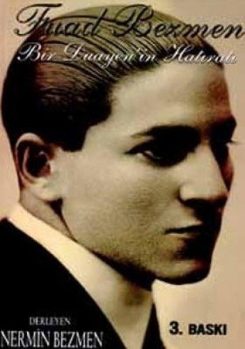Fuad Bezmen Bir Duayen'in Hatirati