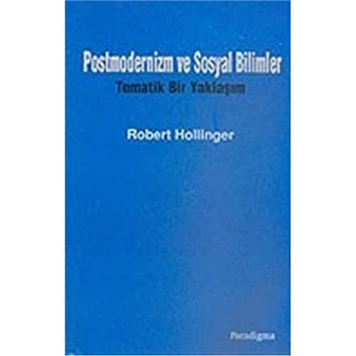 Postmodernizm ve Sosyal Bilimler Tematik Bir Yaklasim