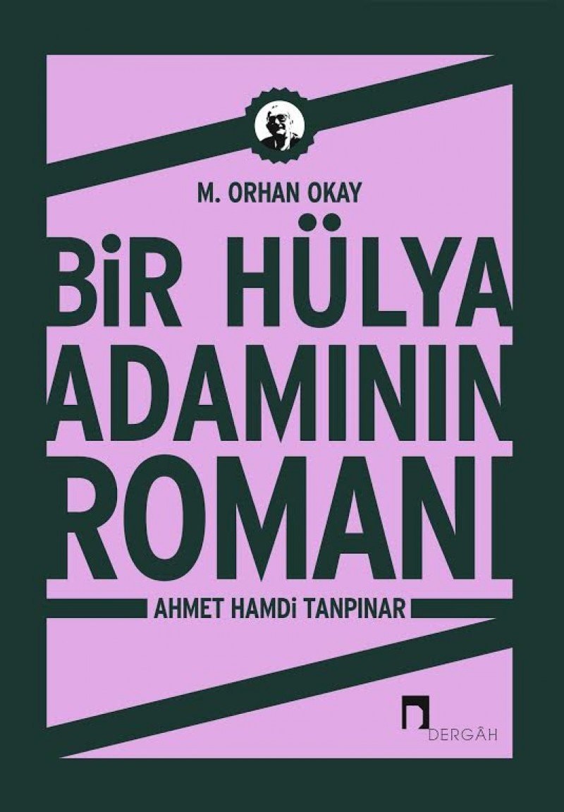 Bir Hulya Adaminin Romani: Ahmet Hamdi Tanpinar