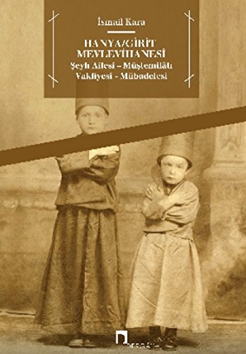 Hanya, Girit Mevlevhanesi Seyh Ailesi - Müstemilati - Vakfiyesi - Mübadelesi
