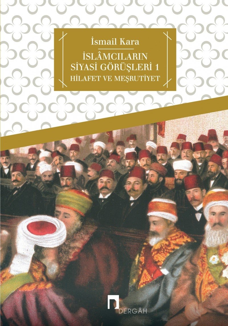 İslâmcıların siyası̂ görüşleri: Hilafet ve meşrutiyet