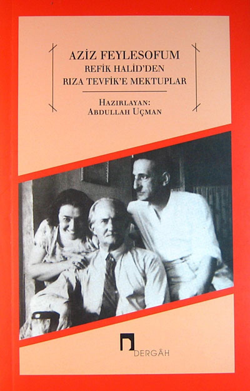 Aziz feylosofum Refik Halid'den Rıza Tevfik'e mektuplar