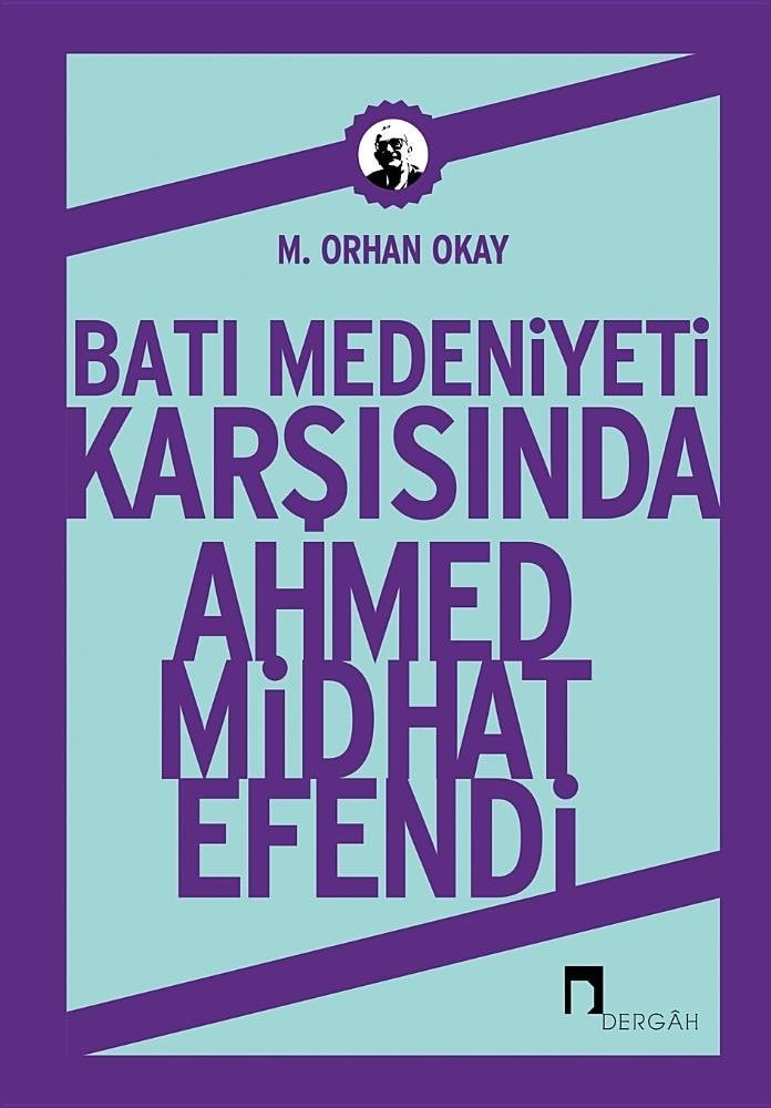 Bati Medenİyetİ KarŞisinda Ahmed Mİdhat Efendİ