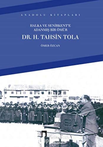 Halka ve Senirkent'e adanmış bir ömür Dr. H. Tahsin Tola