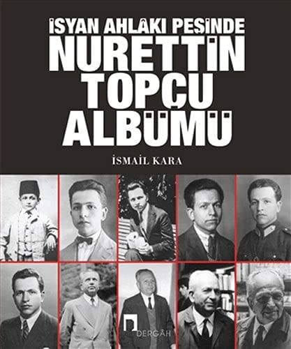 İsyan ahlâkı peşinde Nurettin Topçu albümü
