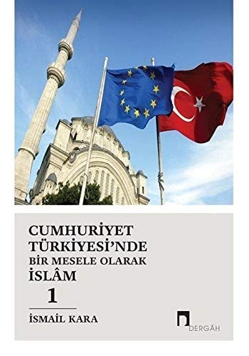 Cumhuriyet Türkiyesi'nde bir mesele olarak Islâm 1