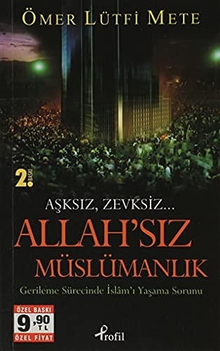 Allah'sız Müslümanlık gerileme sürecinde İslam'ı yaşama sorunu