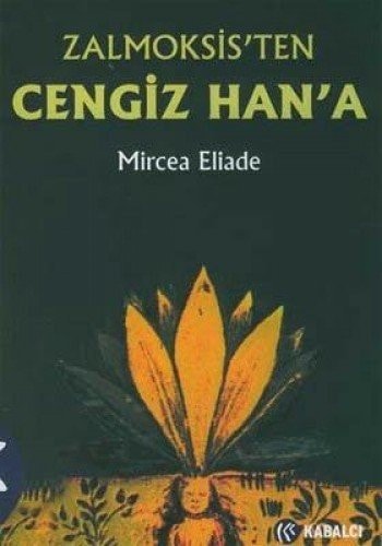 Zalmoksis'ten Cengiz Han'a Daçya ve Doğu Avrupa folkloru ve dini üzerine karşılaştırmalı bir inceleme