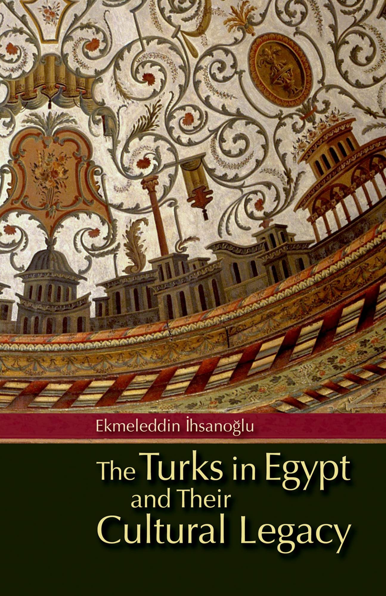 The Turks in Egypt and Their Cultural Legacy An Analytical Study of the Turkish Printed Patrimony in Egypt from the Time of Muhammad 'Ali with Annotated Bibliographies