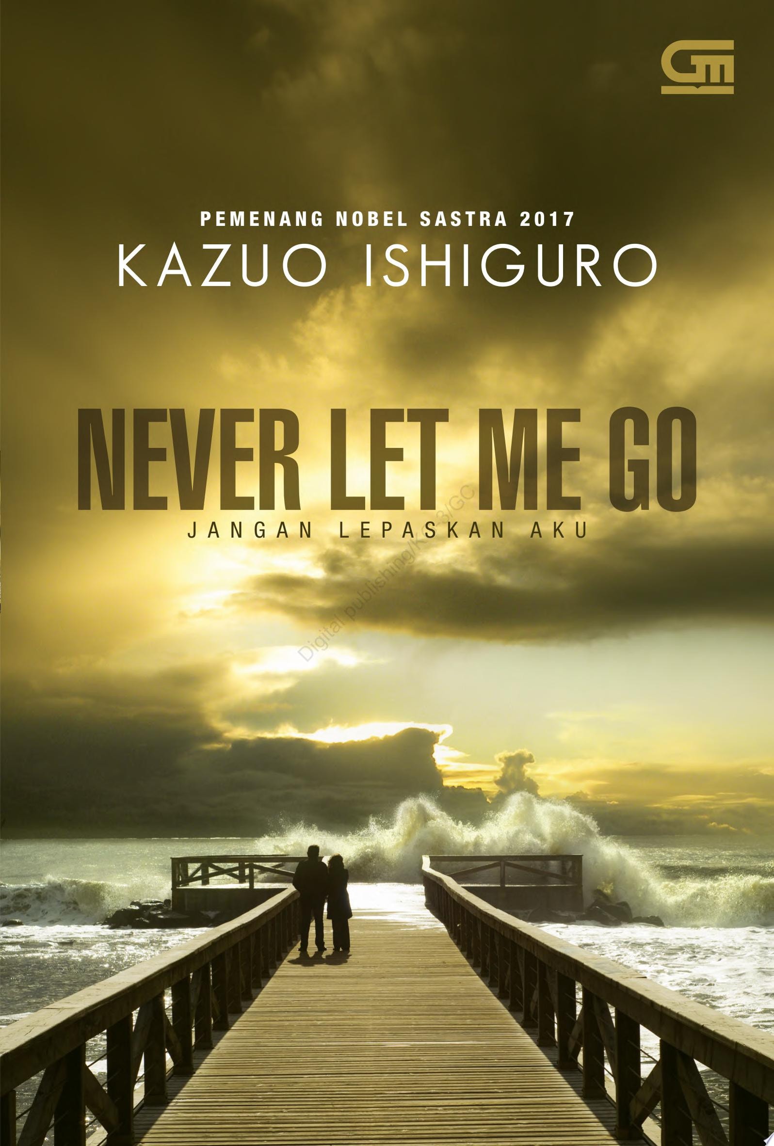 Jangan Lepaskan Aku (Never Let Me Go) *Ket: PENGARANG PEMENANG NOBEL SASTRA 2017