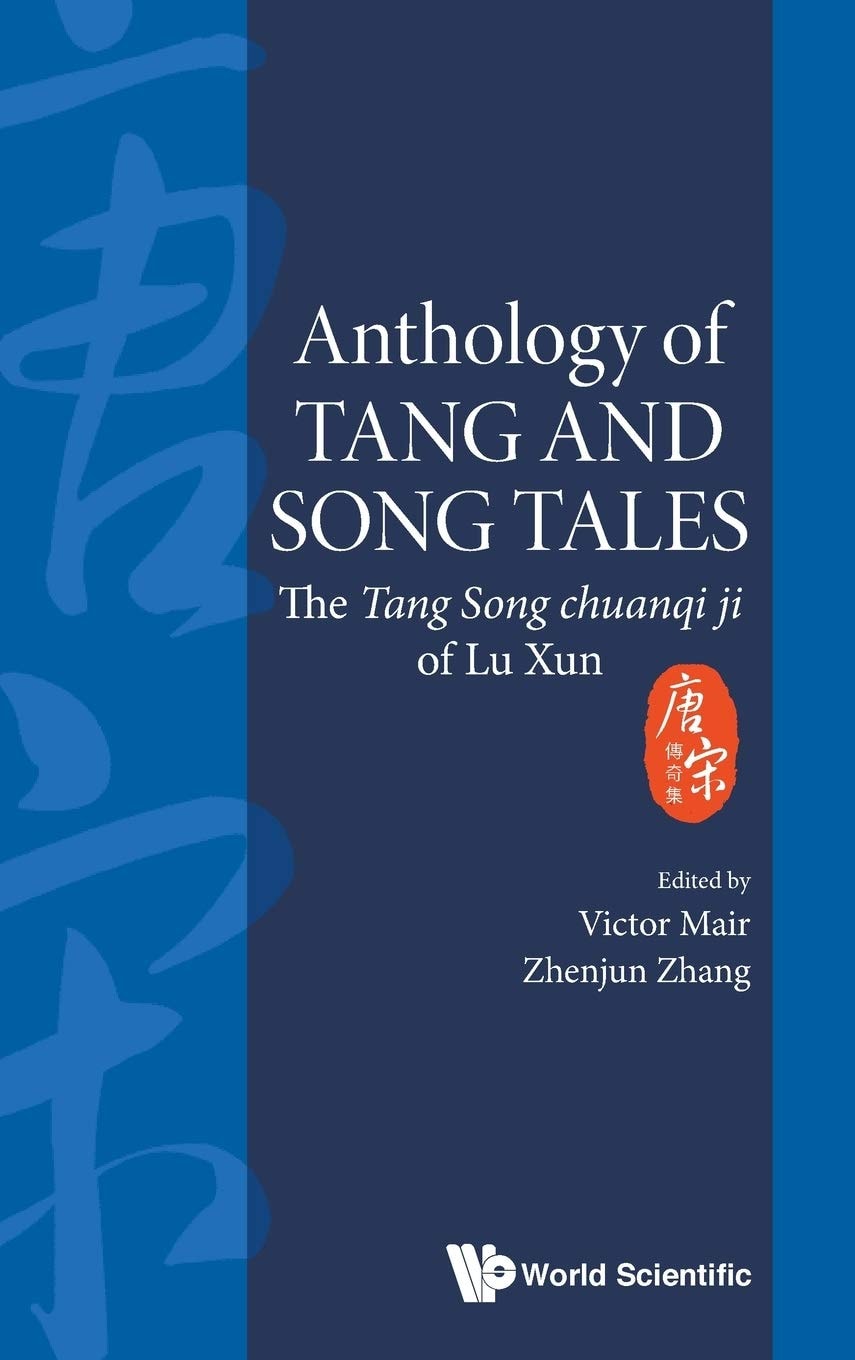 Anthology of Tang and Song Tales The Tang Song Chuanqi Ji of Lu Xun