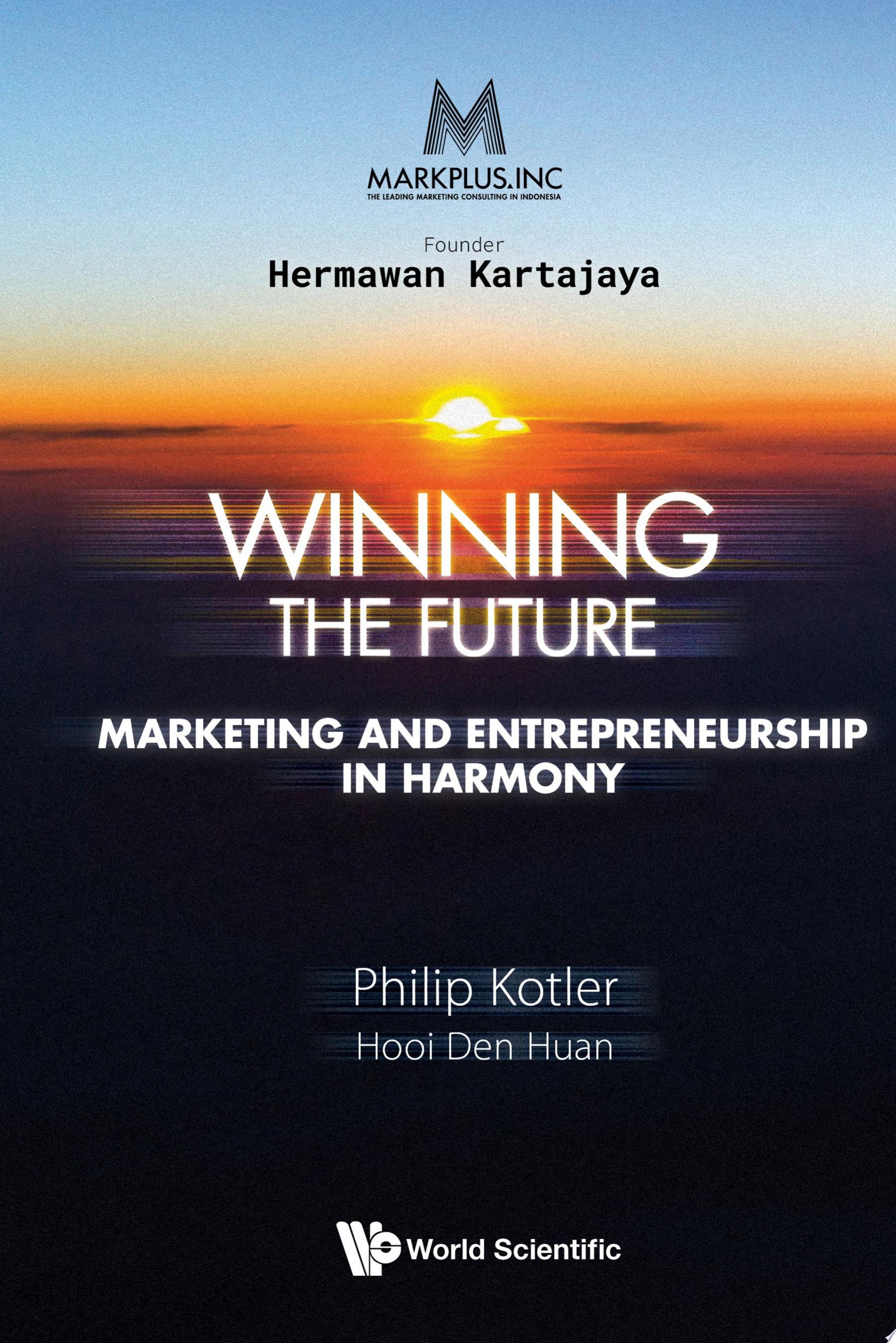MarkPlus, Inc Winning the Future, Marketing and Entrepreneurship in Harmony