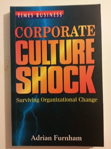 Corporate Culture Shock Surviving Organizational Change