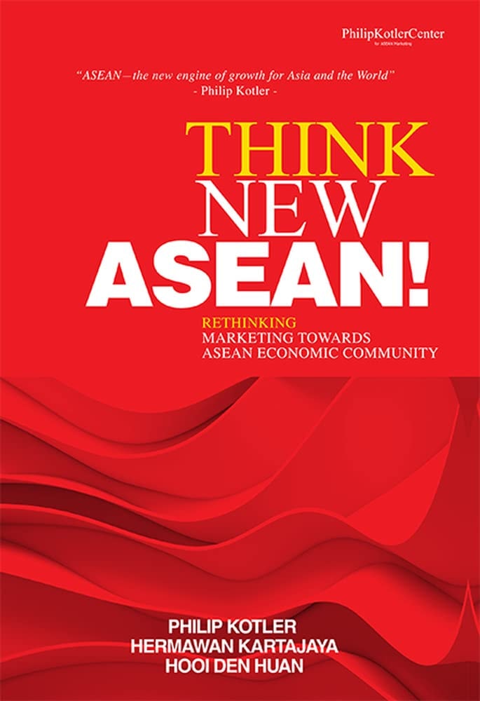 Think New Asean! Rethinking Marketing Towards Asean Economic Community