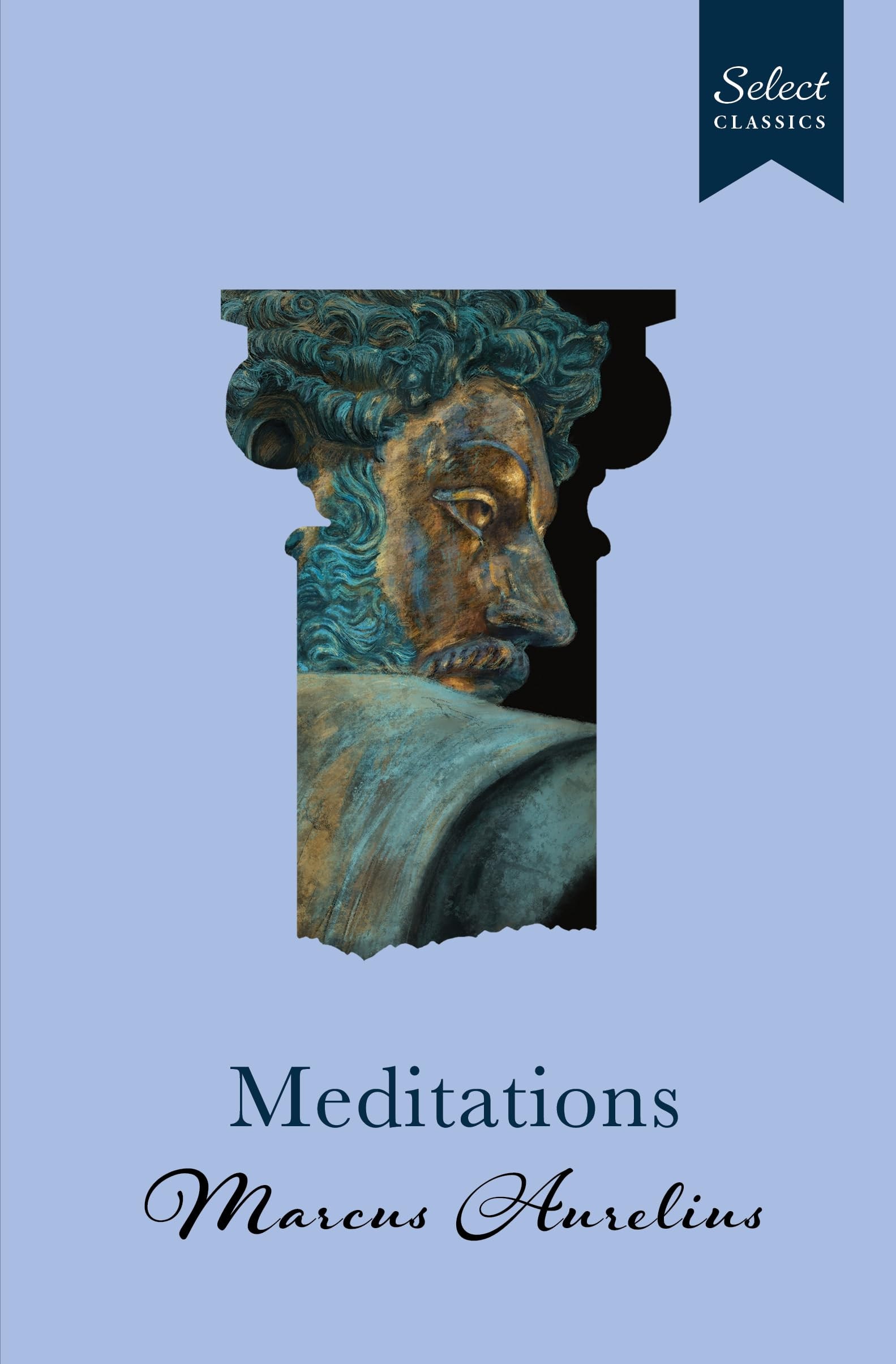 Select Classics : Meditations (Original, Unabridged Classic, Premium Hardbound Collector's Edition, Ideal for Gifting)