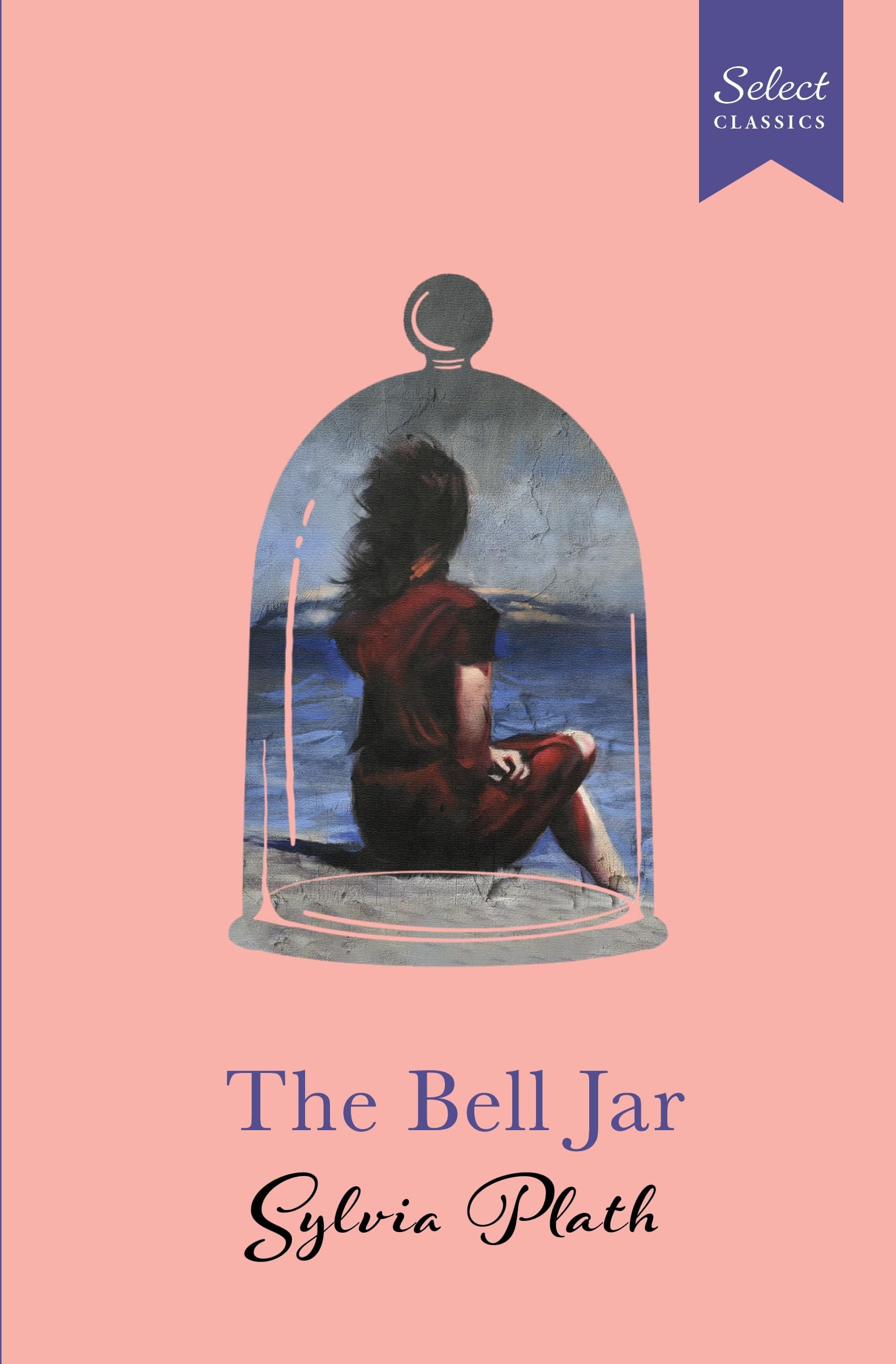 Select Classics: the Bell Jar (Original, Unabridged Classic, Premium Hardbound Collector's Edition, Ideal for Gifting)