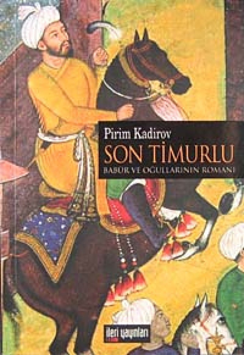 Son Timurlu Babür ve Ogullarinin Romani