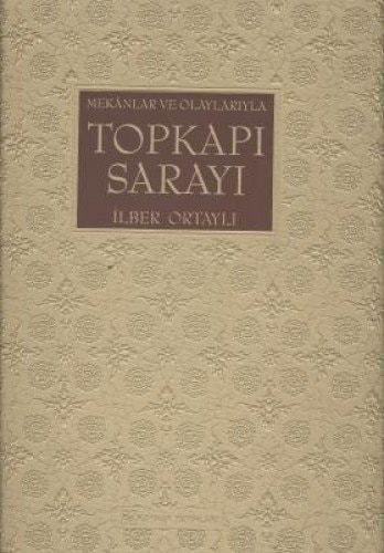Mekanlar Ve Olaylariyla Topkapi Sarayi