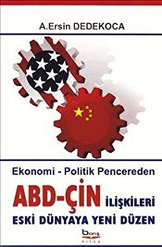 Ekonomi-politik pencereden ABD-ÇİN ilişkileri eski dünya yeni düzen