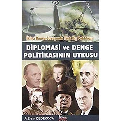 İkinci dünya savaşı'nda Türk dış politikası diplomasi ve denge politikasının utkusu