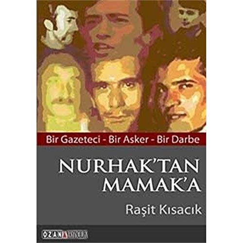 Nurhak'tan Mamak'a bir gazeteci - bir asker - bir darbe