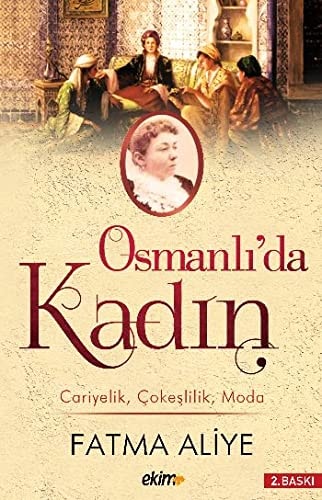Osmanlı'da kadın cariyelik, çokeşlilik ve moda