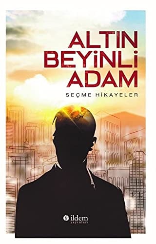 Altin Beyinili Adam: Seçme Hikayeler