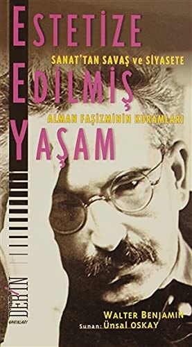 Estetize edilmiş yaşam Sanat'tan savaş ve siyasete Alman faşizminin kuramları