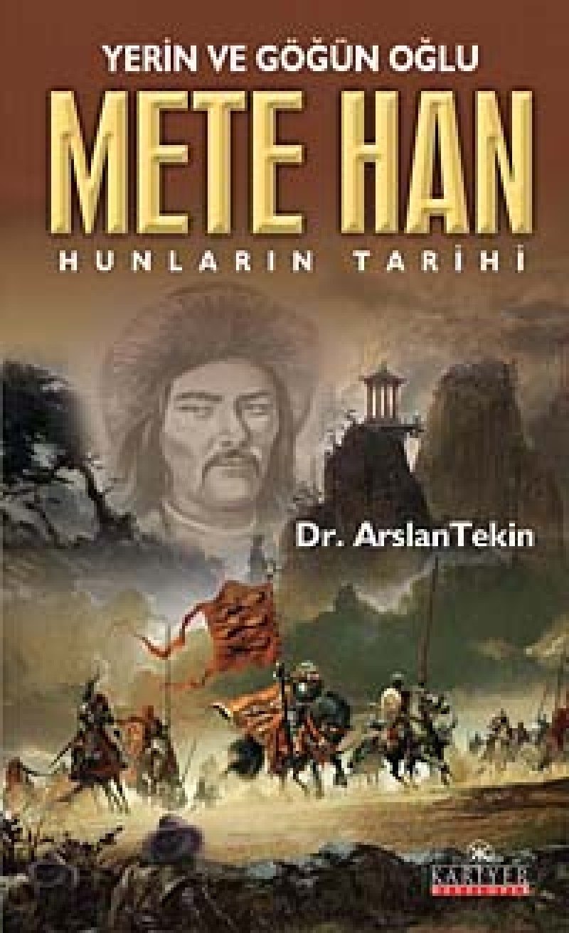 Yerin ve göğün oğlu Mete Han Hunların tarihi