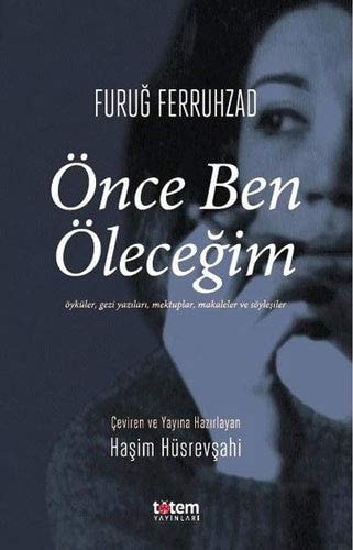 Önce Ben Ölecegim Öyküler, Gezi yazilari, Mektuplar, makaleler ve Söylesiler