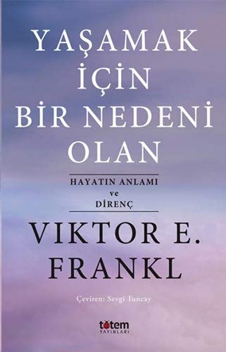 Yasamak Icin Bir Nedeni Olan Hayatin Anlami ve Direnc