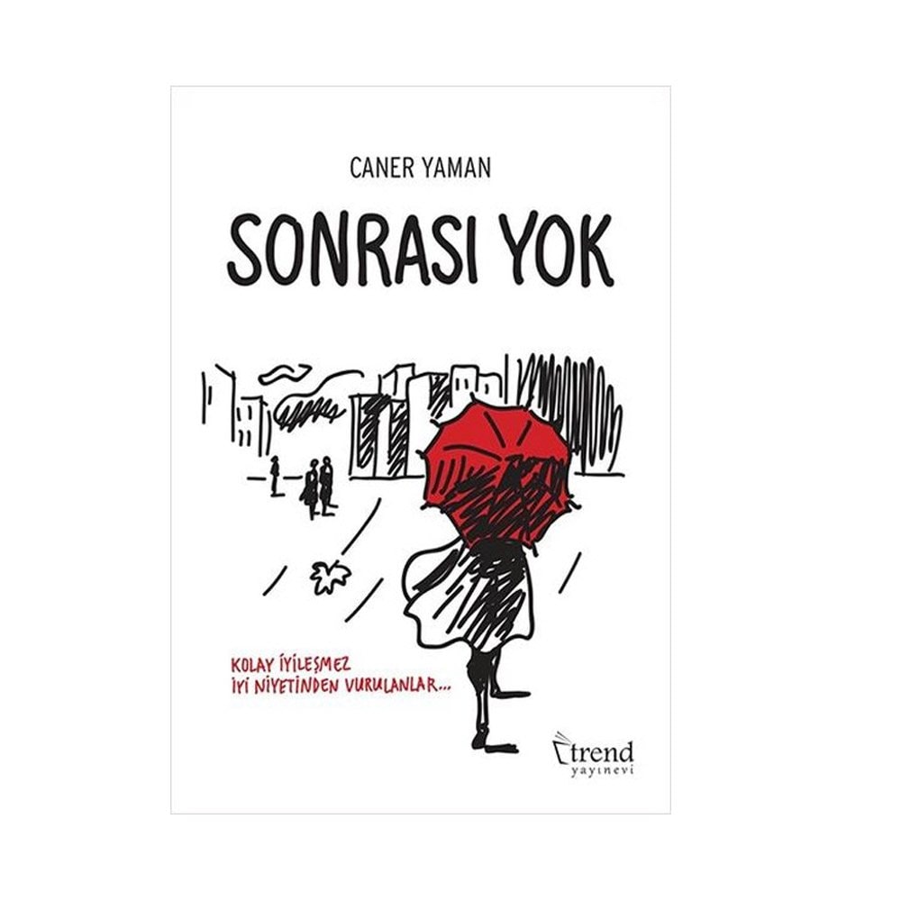 Sonrası Yok: Kolay İyileşmez İyi Niyetinden Vurulanlar