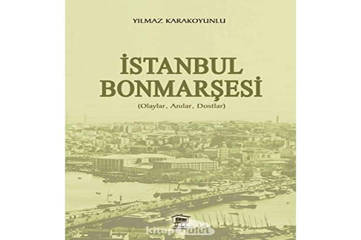 İstanbul Bonmarşesi (Olaylar, anılar, dostlar)