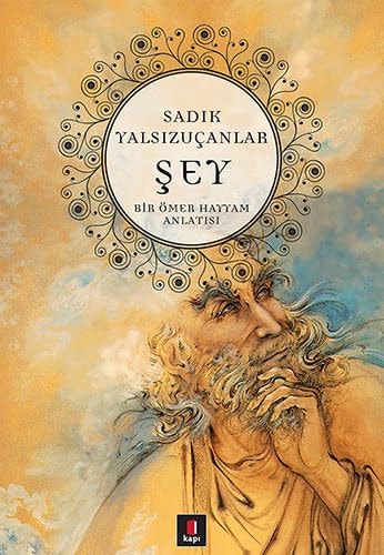 Şey bir Ömer Hayyam anlatısı