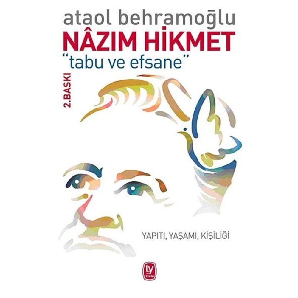 Nazım Hikmet "tabu ve efsane" : yapıtı, yaşamı, kişiliği : inceleme