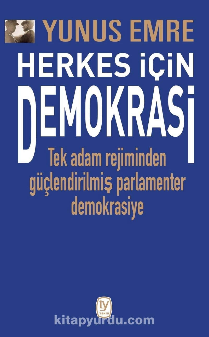 Herkes Icin Demokrasi Tek Adam Rejiminden Güclendirilmis Parlamenter Demokrasiye