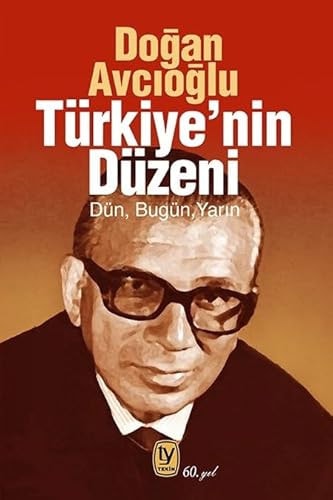Türkiye’nin Düzeni: Dün Bugün Yarın Türkiye’nin Düzeni: Dün Bugün Yarın