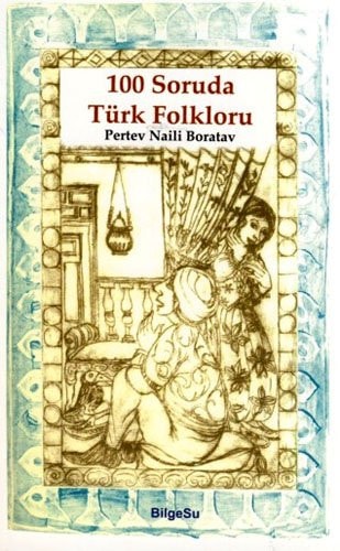 100 Soruda Türk Folkloru Inanışlar, Töre Ve Törenler, Oyunlar