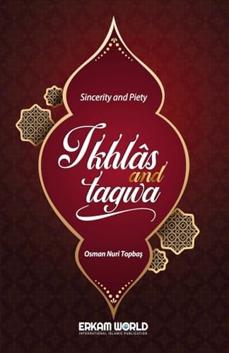 Ikhlas and Taqwa Sincerity and Piety