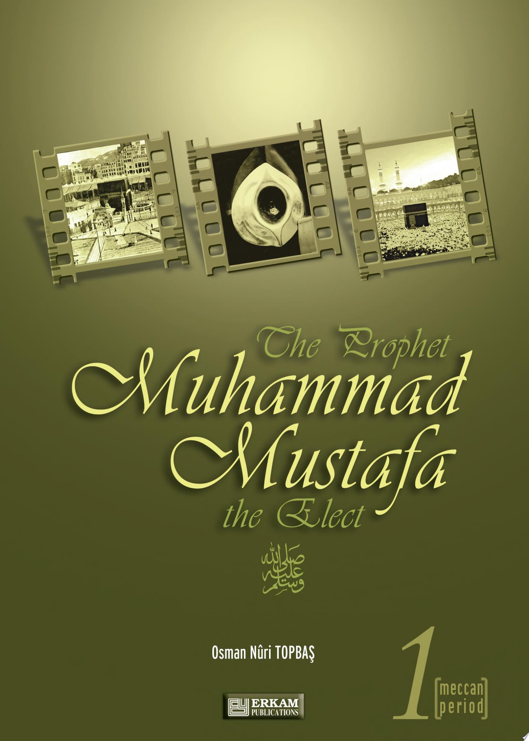 The Prophet Muhammad Mustafa: Meccan period